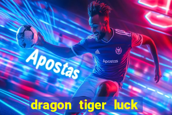 dragon tiger luck demo dinheiro infinito